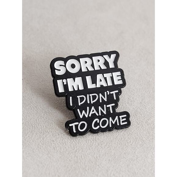 Funny Introvert Button Pin Sorry I'm Late I Didn't Want To Come Sarcastic - Picture 1 of 3